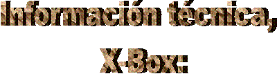Informacin tcnica, 
X-Box: