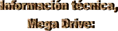 Informacin tcnica, 
Mega Drive: