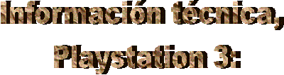 Informacin tcnica, 
Playstation 3: